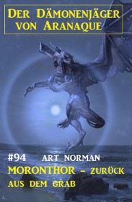 ​Moronthor - zurück aus dem Grab: Der Dämonenjäger von Aranaque 94