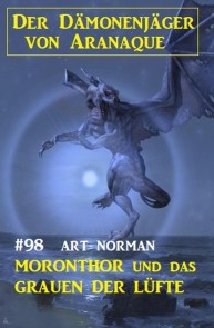 ​Moronthor und das Grauen der Lüfte: Der Dämonenjäger von Aranaque 98