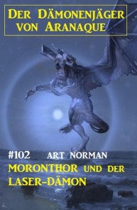 ​Moronthor und der Laser-Dämon: Der Dämonenjäger von Aranaque 102