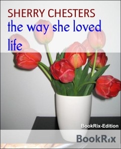 the way she loved  life