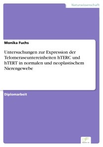 Untersuchungen zur Expression der Telomeraseuntereinheiten hTERC und hTERT in normalen und neoplastischem Nierengewebe
