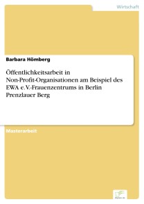 Öffentlichkeitsarbeit in Non-Profit-Organisationen am Beispiel des EWA e.V.-Frauenzentrums in Berlin Prenzlauer Berg