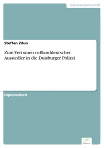 Zum Vertrauen rußlanddeutscher Aussiedler in die Duisburger Polizei