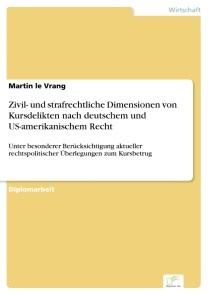 Zivil- und strafrechtliche Dimensionen von Kursdelikten nach deutschem und US-amerikanischem Recht
