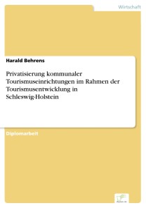 Privatisierung kommunaler Tourismuseinrichtungen im Rahmen der Tourismusentwicklung in Schleswig-Holstein