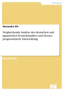 Vergleichende Analyse des deutschen und japanischen Fernsehmarktes und dessen prognostizierte Entwicklung