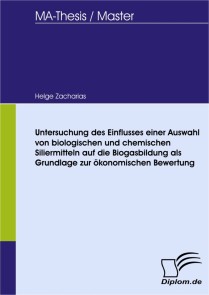 Untersuchung des Einflusses einer Auswahl von biologischen und chemischen Siliermitteln auf die Biogasbildung als Grundlage zur ökonomischen Bewertung