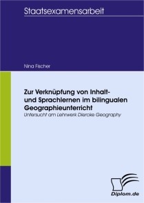 Zur Verknüpfung von Inhalt- und Sprachlernen im bilingualen Geographieunterricht  untersucht am Lehrwerk Diercke Geography