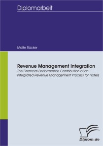 Revenue Management Integration: The Financial Performance Contribution of an Integrated Revenue Management Process for Hotels