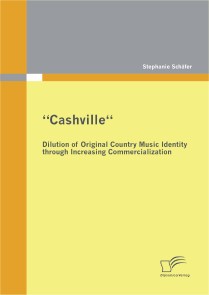 “Cashville“ - Dilution of Original Country Music Identity through Increasing Commercialization
