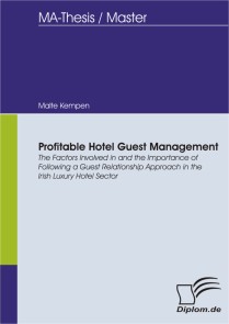 Profitable Hotel Guest Management: The Factors Involved in and the Importance of Following a Guest Relationship Approach in the Irish Luxury Hotel Sector