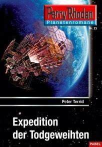 Planetenroman 23: Expedition der Todgeweihten
