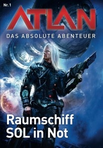 Atlan - Das absolute Abenteuer 1: Raumschiff SOL in Not