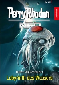 Perry Rhodan Neo 302: Labyrinth des Wassers