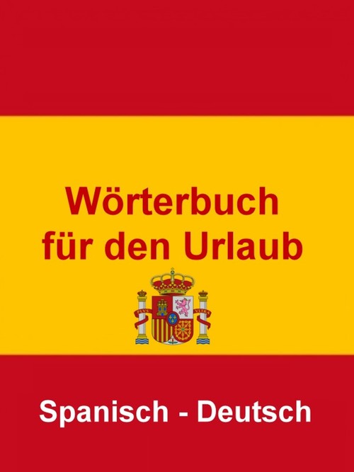 Wörterbuch für den Urlaub Spanisch - Deutsch
