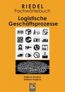 Riedel Fachwörterbuch: Logistische Geschäftsprozesse