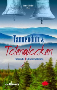 Tannenduft und Totenglocken: Historische Schwarzwaldkrimis