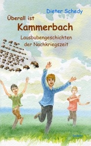 Überall ist Kammerbach - Lausbubengeschichten der Nachkriegszeit