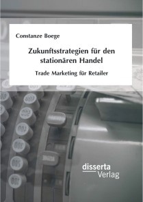 Zukunftsstrategien für den stationären Handel: Trade Marketing für Retailer
