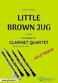 Little Brown Jug - Clarinet Quartet set of PARTS