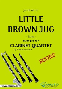 Little Brown Jug - Clarinet Quartet SCORE