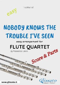 Nobody Knows the Trouble I've Seen  - Easy Flute Quartet (score & parts)