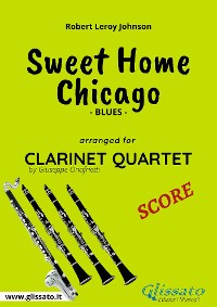 Sweet Home Chicago - Clarinet Quartet Score