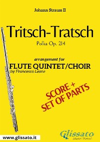 Tritsch - Tratsch Polka - Flute quintet/choir score & parts