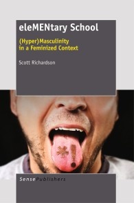 eleMENtary School:(Hyper) Masculinity in a Feminized Context
