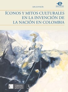 Íconos y mitos culturales en la invención de la nación en Colombia