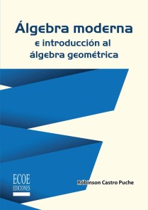Álgebra moderna e introducción al álgebra geométrica